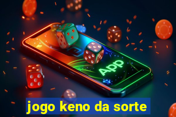 jogo keno da sorte